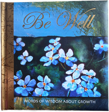 Be Well - Words of Wisdom About Growth