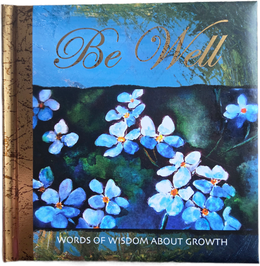 Be Well - Words of Wisdom About Growth