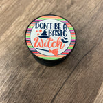 Don't Be A Basic Witch Phone Grip